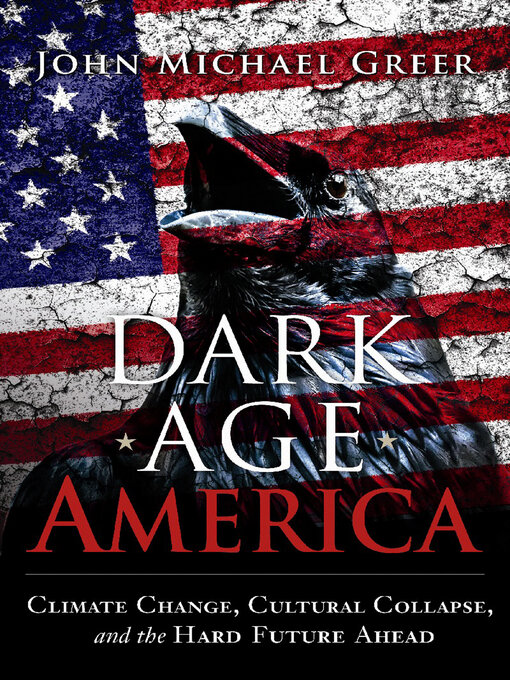 Title details for Dark Age America by John Michael Greer - Wait list